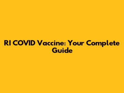RI COVID Vaccine: Your Complete Guide