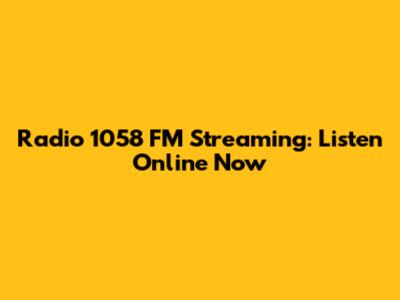 Radio 1058 FM Streaming: Listen Online Now