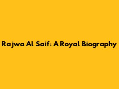 Rajwa Al Saif: A Royal Biography
