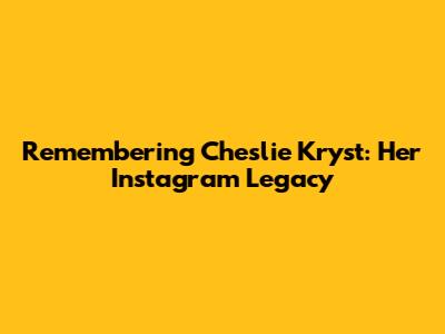 Remembering Cheslie Kryst: Her Instagram Legacy