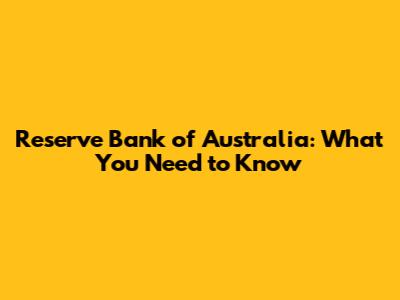 Reserve Bank of Australia: What You Need to Know