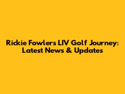 Rickie Fowler's LIV Golf Journey: Latest News & Updates