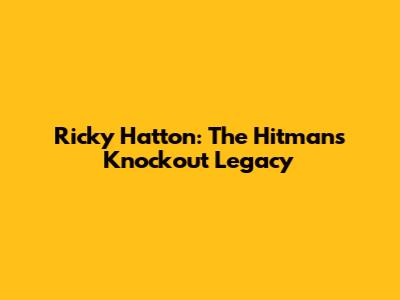Ricky Hatton: The Hitman's Knockout Legacy
