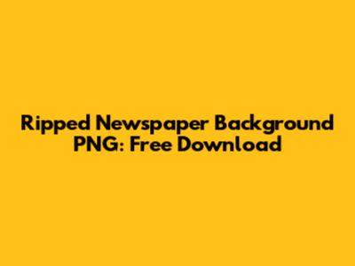 Ripped Newspaper Background PNG: Free Download