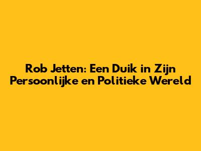 Rob Jetten: Een Duik in Zijn Persoonlijke en Politieke Wereld