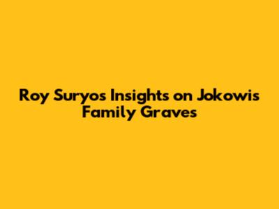 Roy Suryo's Insights on Jokowi's Family Graves
