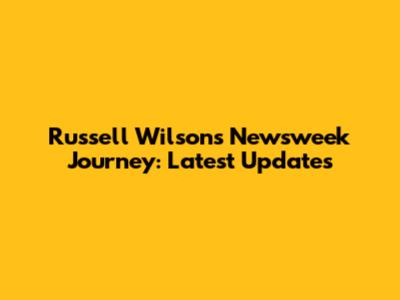 Russell Wilson's Newsweek Journey: Latest Updates