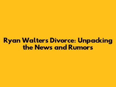 Ryan Walters Divorce: Unpacking the News and Rumors