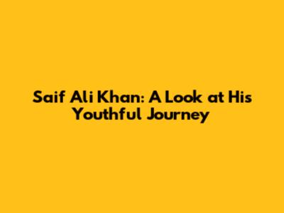 Saif Ali Khan: A Look at His Youthful Journey