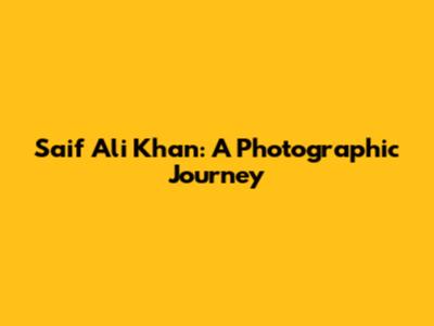 Saif Ali Khan: A Photographic Journey