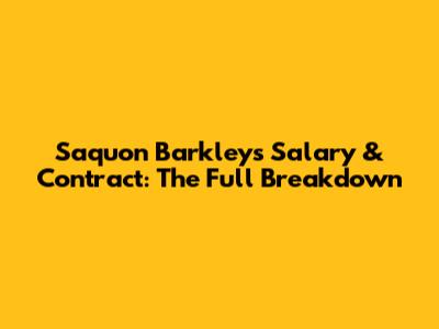 Saquon Barkley's Salary & Contract: The Full Breakdown