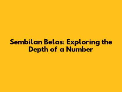 Sembilan Belas: Exploring the Depth of a Number