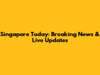 Singapore Today: Breaking News & Live Updates