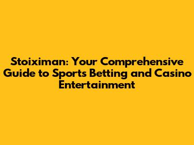 Stoiximan: Your Comprehensive Guide to Sports Betting and Casino Entertainment