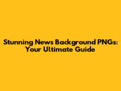 Stunning News Background PNGs: Your Ultimate Guide