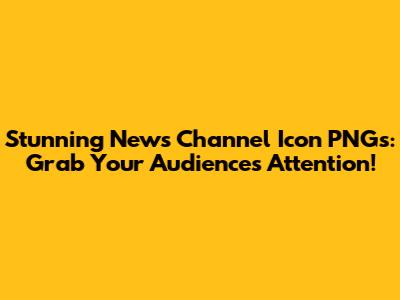 Stunning News Channel Icon PNGs: Grab Your Audience's Attention!