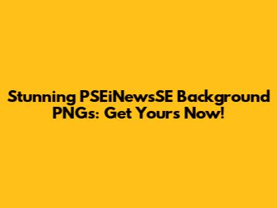 Stunning PSEiNewsSE Background PNGs: Get Yours Now!