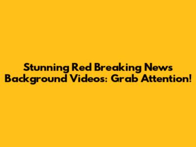 Stunning Red Breaking News Background Videos: Grab Attention!