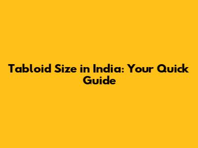 Tabloid Size in India: Your Quick Guide