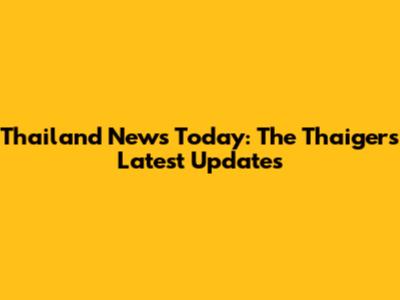 Thailand News Today: The Thaiger's Latest Updates
