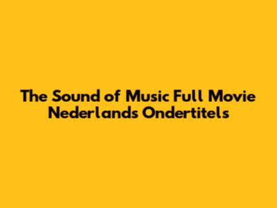 The Sound of Music Full Movie Nederlands Ondertitels