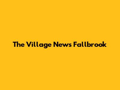 The Village News Fallbrook