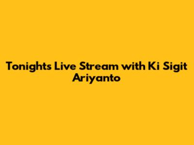 Tonight's Live Stream with Ki Sigit Ariyanto