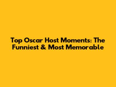 Top Oscar Host Moments: The Funniest & Most Memorable
