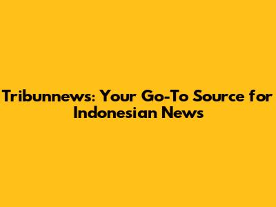 Tribunnews: Your Go-To Source for Indonesian News