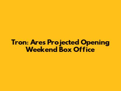 Tron: Ares' Projected Opening Weekend Box Office
