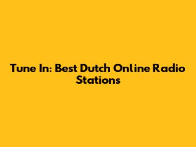 Tune In: Best Dutch Online Radio Stations