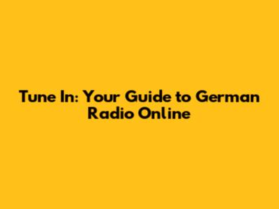 Tune In: Your Guide to German Radio Online