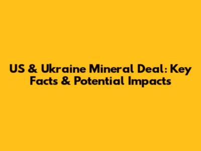 US & Ukraine Mineral Deal: Key Facts & Potential Impacts