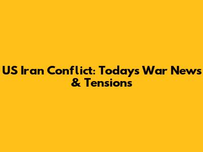 US Iran Conflict: Today's War News & Tensions
