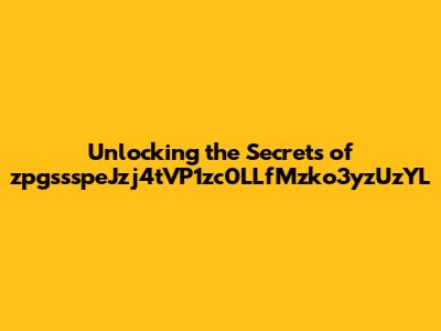 Unlocking the Secrets of zpgssspeJzj4tVP1zc0LLfMzko3yzUzYL