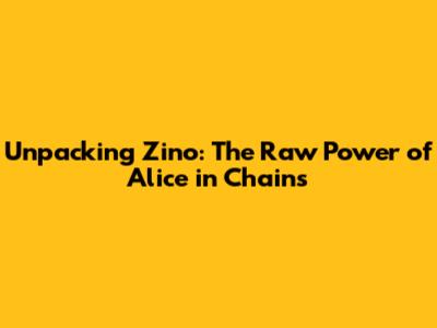 Unpacking 'Zino': The Raw Power of Alice in Chains