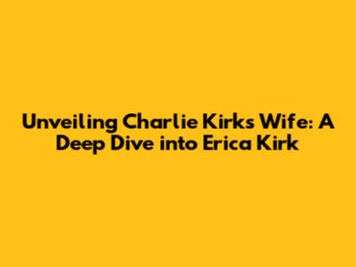 Unveiling Charlie Kirk's Wife: A Deep Dive into Erica Kirk