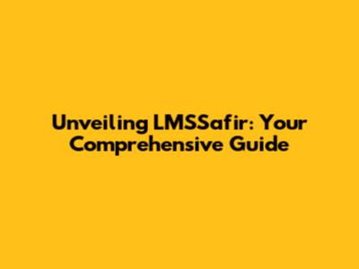 Unveiling LMSSafir: Your Comprehensive Guide