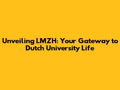 Unveiling LMZH: Your Gateway to Dutch University Life