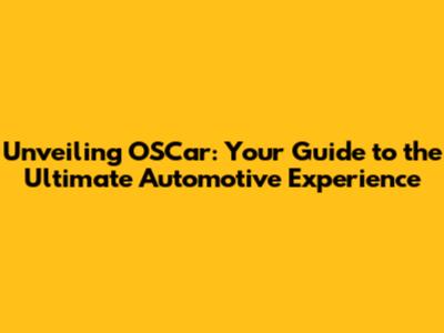 Unveiling OS'Car: Your Guide to the Ultimate Automotive Experience
