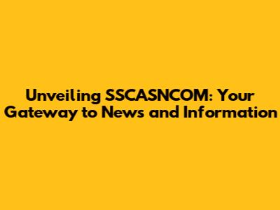 Unveiling SSCASNCOM: Your Gateway to News and Information