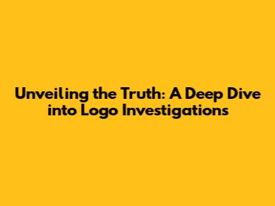 Unveiling the Truth: A Deep Dive into Logo Investigations