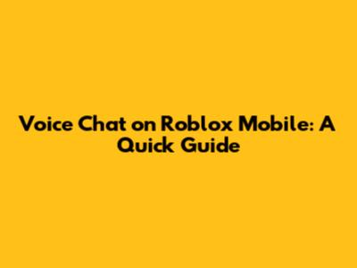 Voice Chat on Roblox Mobile: A Quick Guide