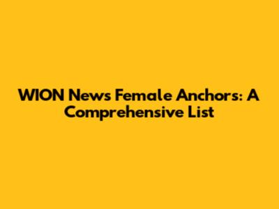 WION News Female Anchors: A Comprehensive List