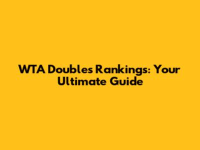 WTA Doubles Rankings: Your Ultimate Guide
