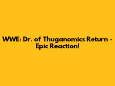 WWE: Dr. of Thuganomics Return - Epic Reaction!