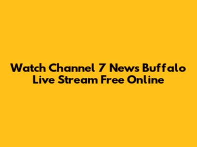 Watch Channel 7 News Buffalo Live Stream Free Online