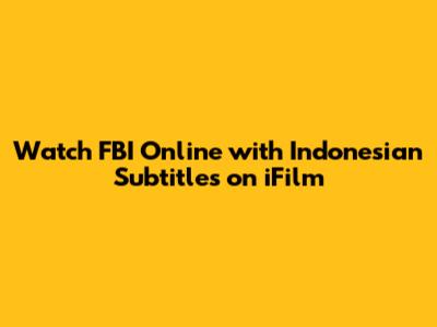 Watch FBI Online with Indonesian Subtitles on iFilm