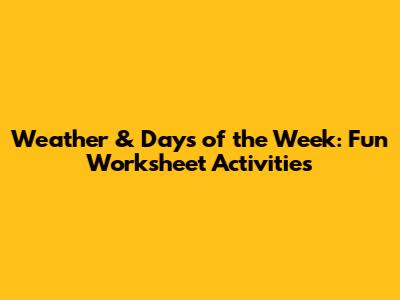 Weather & Days of the Week: Fun Worksheet Activities