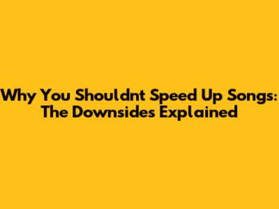 Why You Shouldn't Speed Up Songs: The Downsides Explained